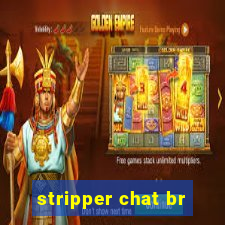 stripper chat br